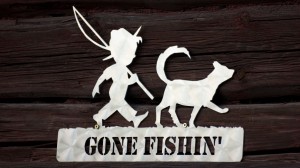 Gone fishin'
